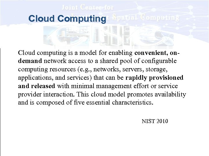 Cloud Computing Cloud computing is a model for enabling convenient, ondemand network access to