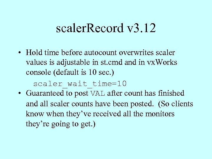 scaler. Record v 3. 12 • Hold time before autocount overwrites scaler values is