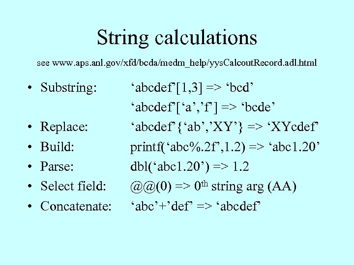 String calculations see www. aps. anl. gov/xfd/bcda/medm_help/yys. Calcout. Record. adl. html • Substring: •
