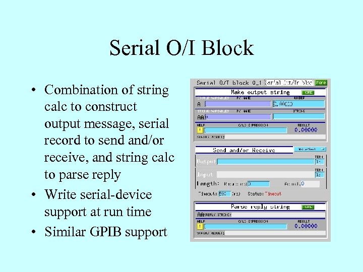 Serial O/I Block • Combination of string calc to construct output message, serial record