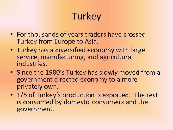 Turkey • For thousands of years traders have crossed Turkey from Europe to Asia.