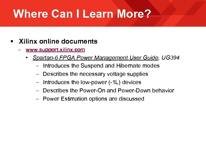 Where Can I Learn More? § Xilinx online documents – www. support. xilinx. com