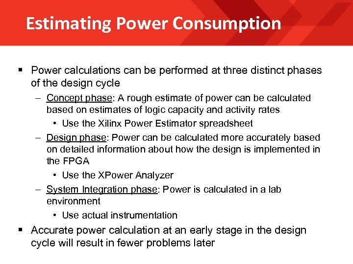 Estimating Power Consumption § Power calculations can be performed at three distinct phases of