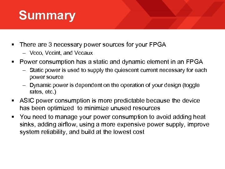 Summary § There are 3 necessary power sources for your FPGA – Vcco, Vccint,