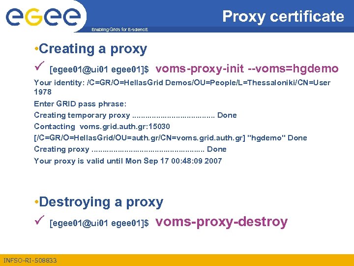 Proxy certificate Enabling Grids for E-scienc. E • Creating a proxy [egee 01@ui 01