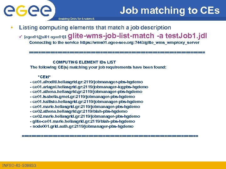 Job matching to CEs Enabling Grids for E-scienc. E • Listing computing elements that