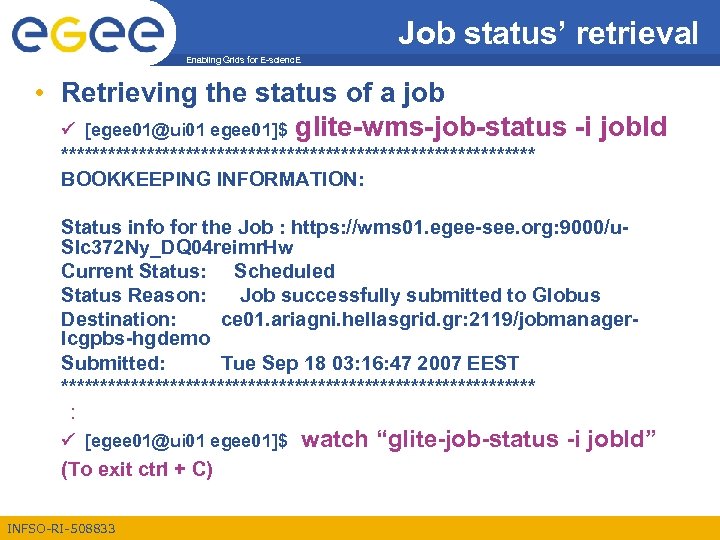 Job status’ retrieval Enabling Grids for E-scienc. E • Retrieving the status of a