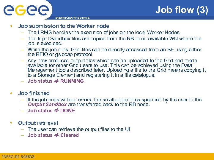 Job flow (3) Enabling Grids for E-scienc. E • Job submission to the Worker