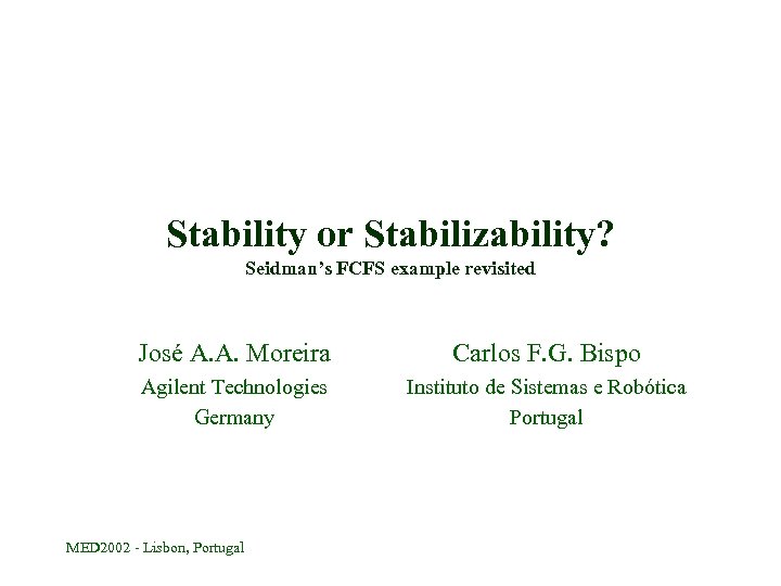 Stability or Stabilizability? Seidman’s FCFS example revisited José A. A. Moreira Carlos F. G.