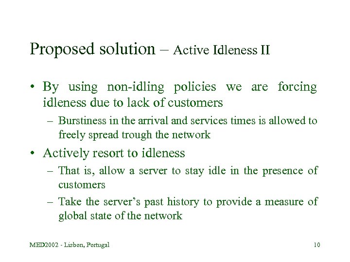 Proposed solution – Active Idleness II • By using non-idling policies we are forcing