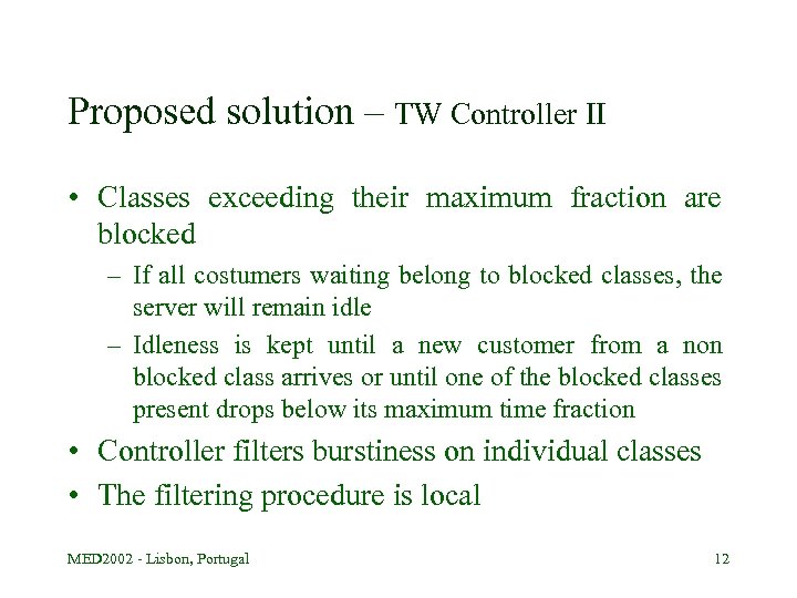 Proposed solution – TW Controller II • Classes exceeding their maximum fraction are blocked