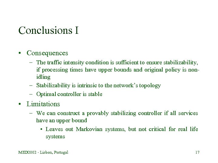 Conclusions I • Consequences – The traffic intensity condition is sufficient to ensure stabilizability,
