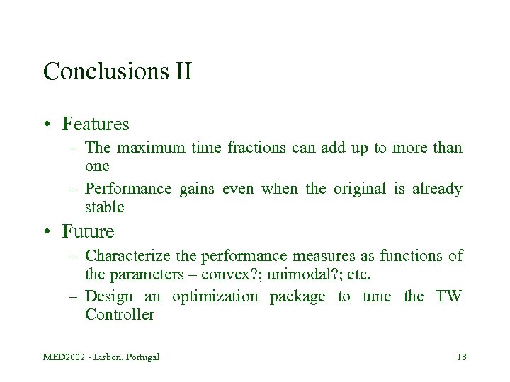 Conclusions II • Features – The maximum time fractions can add up to more
