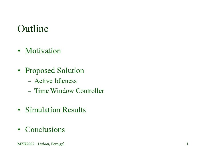 Outline • Motivation • Proposed Solution – Active Idleness – Time Window Controller •