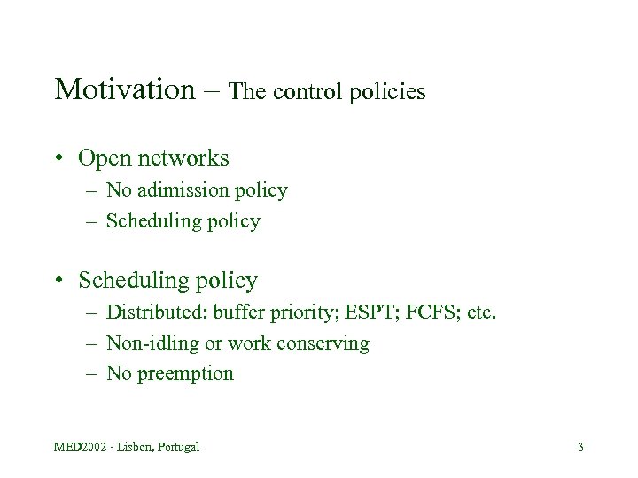 Motivation – The control policies • Open networks – No adimission policy – Scheduling