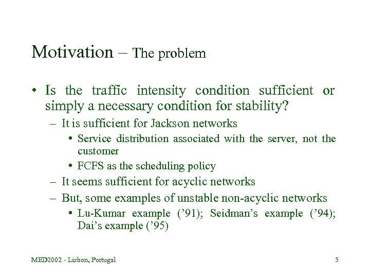 Motivation – The problem • Is the traffic intensity condition sufficient or simply a