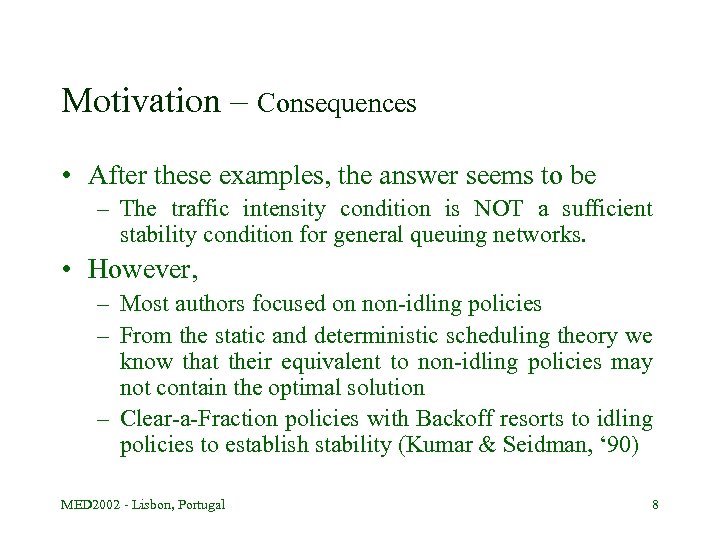 Motivation – Consequences • After these examples, the answer seems to be – The