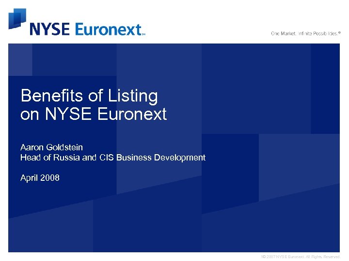 Benefits of Listing on NYSE Euronext Aaron Goldstein Head of Russia and CIS Business