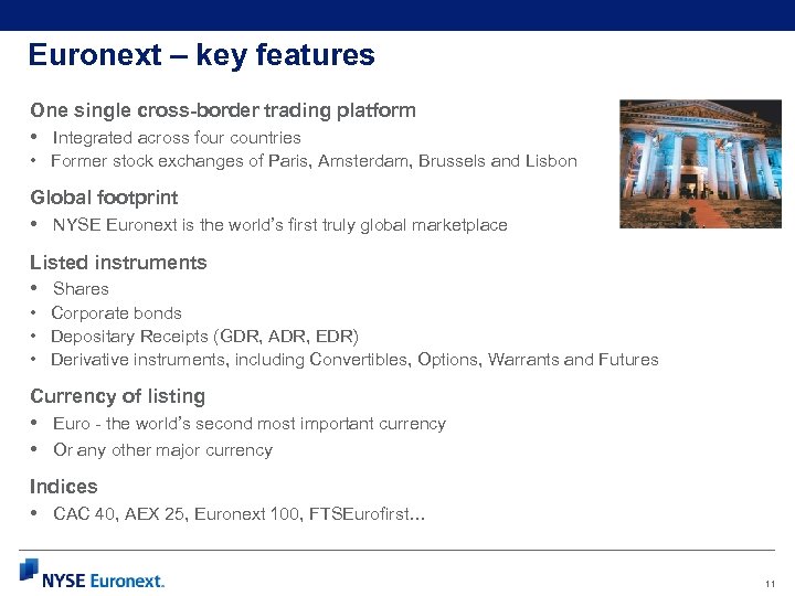 Euronext – key features One single cross-border trading platform • Integrated across four countries