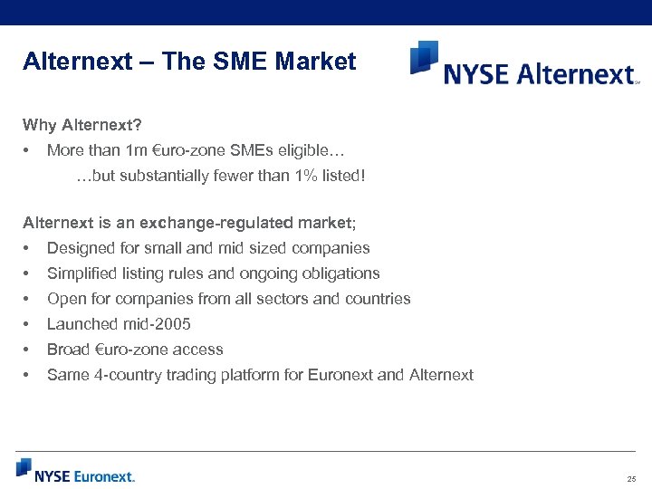 Alternext – The SME Market Why Alternext? • More than 1 m €uro-zone SMEs