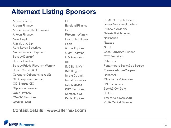 Alternext Listing Sponsors Aélios Finance EFI Allegra Finance Euroland Finance KPMG Corporate Finance Leleux