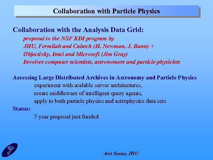 Collaboration with Particle Physics Collaboration with the Analysis Data Grid: proposal to the NSF