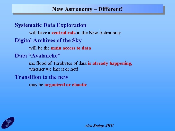 New Astronomy – Different! Systematic Data Exploration will have a central role in the
