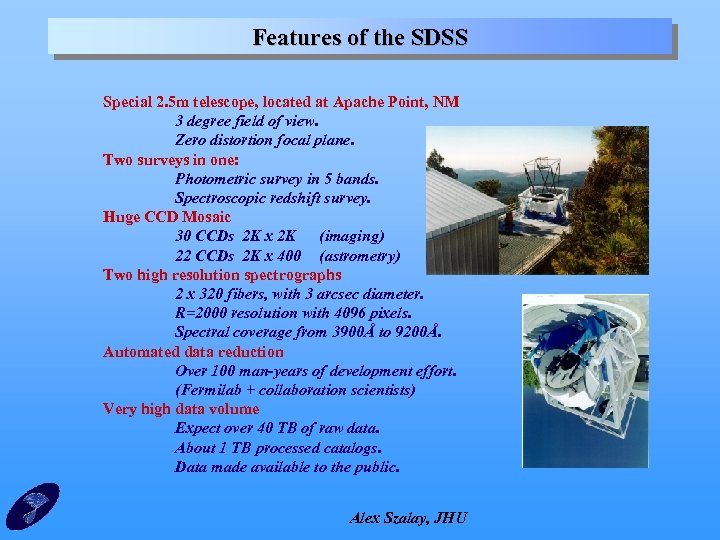 Features of the SDSS Special 2. 5 m telescope, located at Apache Point, NM