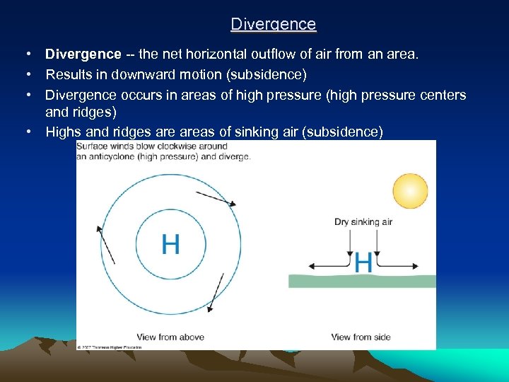 Divergence • Divergence -- the net horizontal outflow of air from an area. •