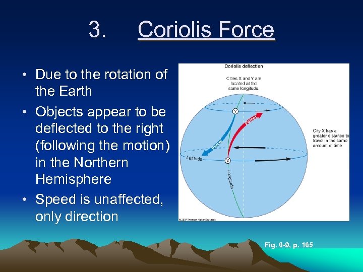 3. Coriolis Force • Due to the rotation of the Earth • Objects appear