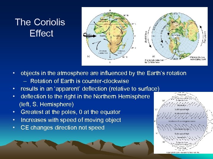 The Coriolis Effect • objects in the atmosphere are influenced by the Earth’s rotation