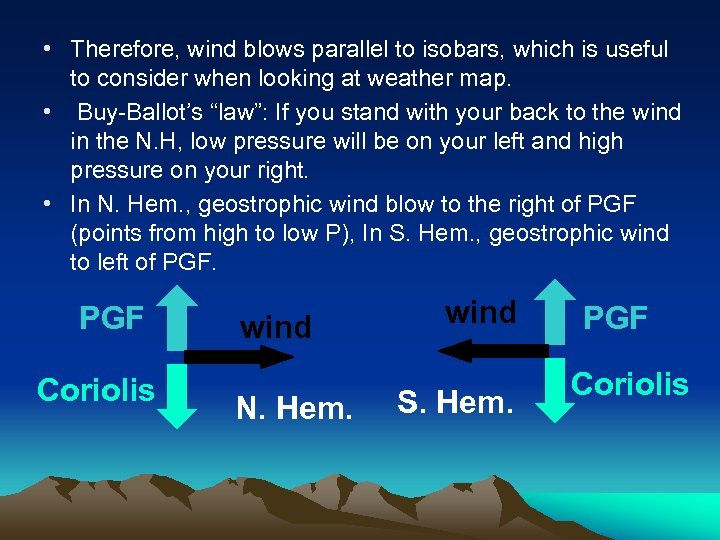  • Therefore, wind blows parallel to isobars, which is useful to consider when