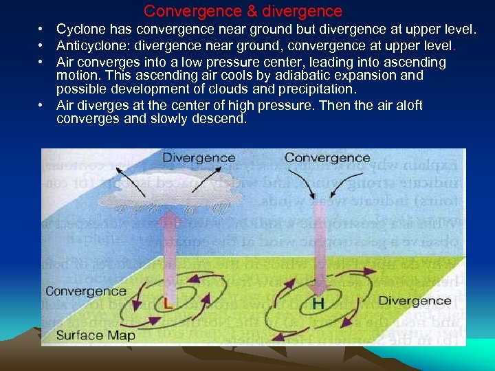 Convergence & divergence • Cyclone has convergence near ground but divergence at upper level.