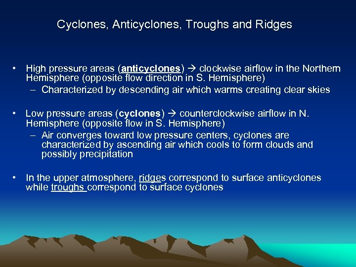 Cyclones, Anticyclones, Troughs and Ridges • High pressure areas (anticyclones) clockwise airflow in the