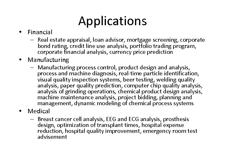  • Financial Applications – Real estate appraisal, loan advisor, mortgage screening, corporate bond