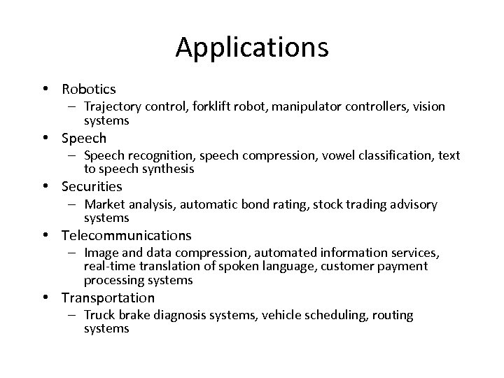 Applications • Robotics – Trajectory control, forklift robot, manipulator controllers, vision systems • Speech