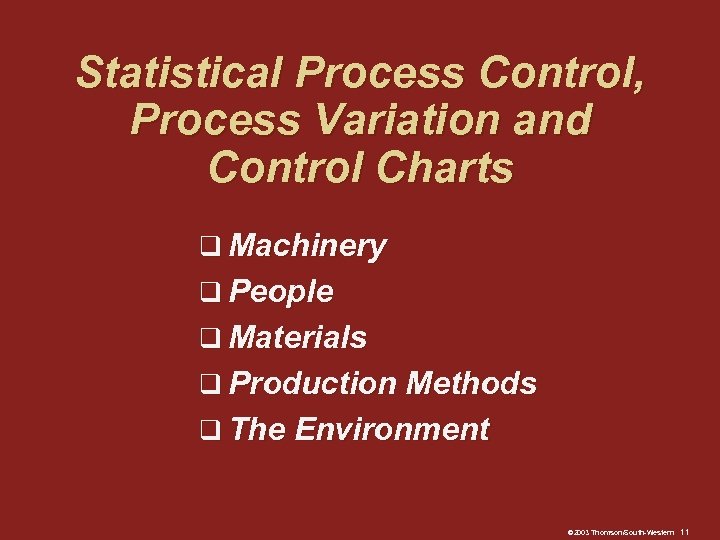 Statistical Process Control, Process Variation and Control Charts q Machinery q People q Materials