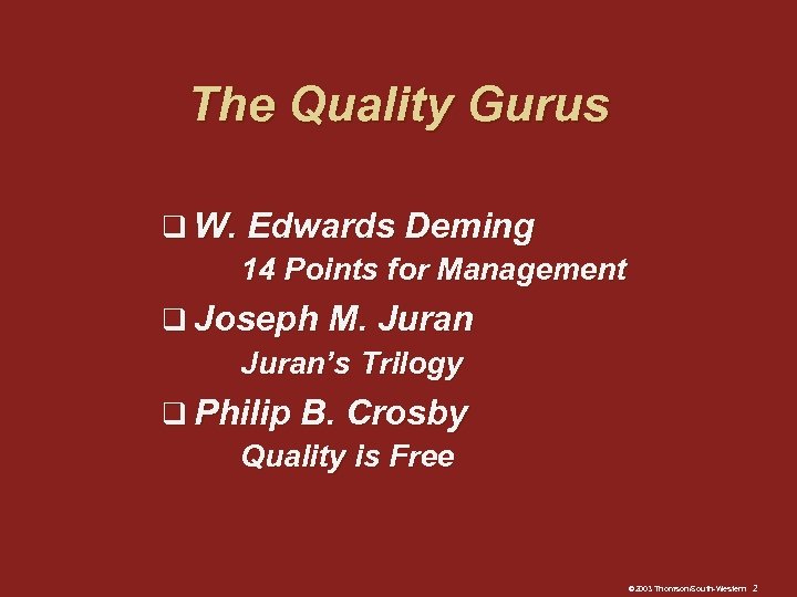 The Quality Gurus q W. Edwards Deming 14 Points for Management q Joseph M.