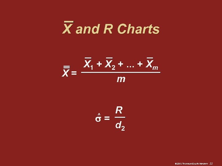 X and R Charts X 1 + X 2 +. . . + Xm