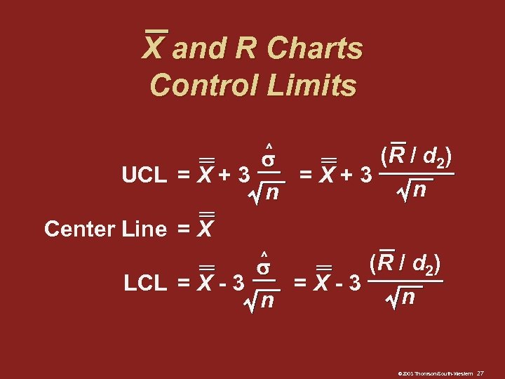 X and R Charts Control Limits ^ (R / d 2 ) UCL =