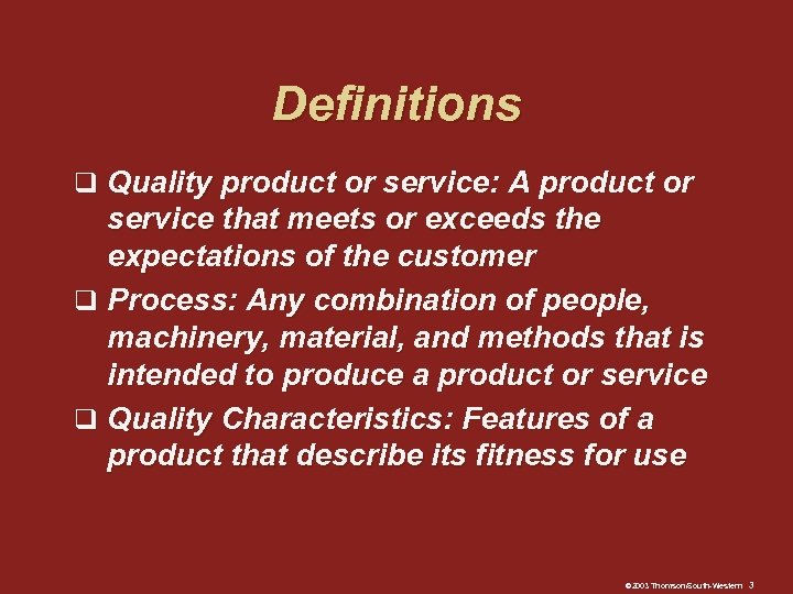 Definitions q Quality product or service: A product or service that meets or exceeds