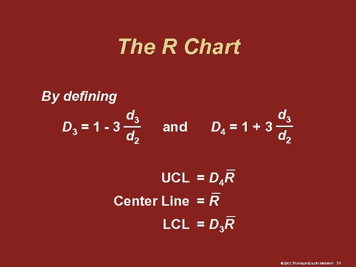 The R Chart By defining d 3 D 3 = 1 - 3 d