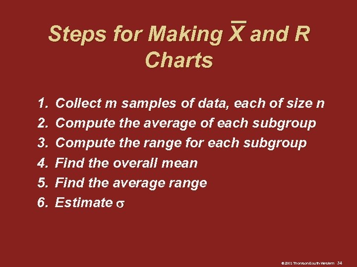 Steps for Making X and R Charts 1. 2. 3. 4. 5. 6. Collect