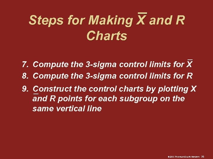 Steps for Making X and R Charts 7. 8. 9. Compute the 3 -sigma