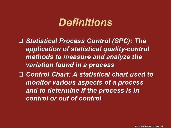 Definitions q Statistical Process Control (SPC): The application of statistical quality-control methods to measure