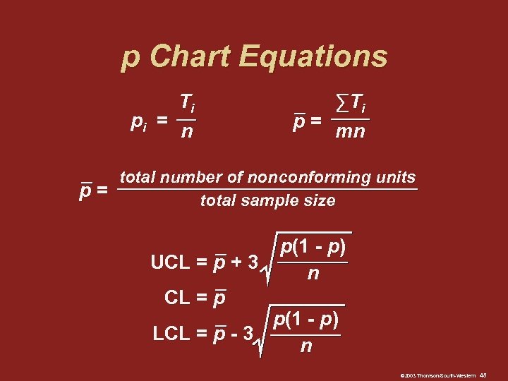 p Chart Equations Ti pi = n ∑Ti p= mn total number of nonconforming