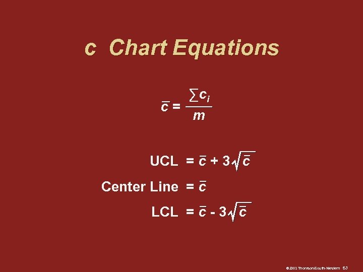 c Chart Equations ∑ ci c= m UCL = c + 3 c Center