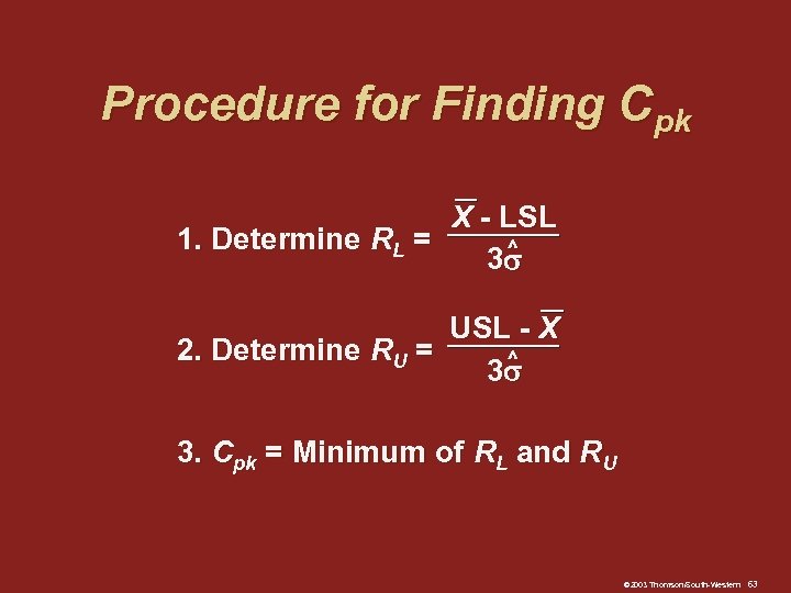 Procedure for Finding Cpk X - LSL 1. Determine RL = ^ 3 USL