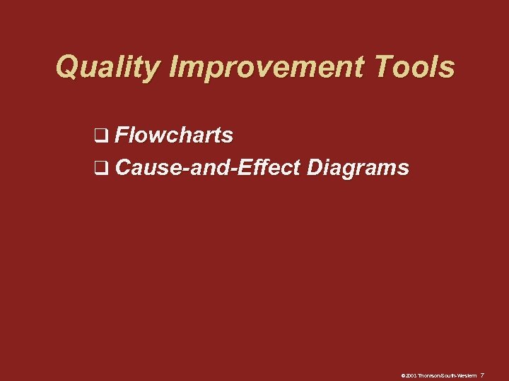 Quality Improvement Tools q Flowcharts q Cause-and-Effect Diagrams © 2003 Thomson/South-Western 7 