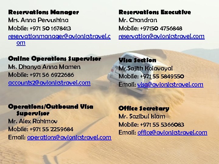 Reservations Manager Mrs. Anna Pervushina Mobile: +971 50 1678413 reservationmanager@avionicstravel. c om Reservations Executive